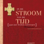 In de stroom van de tijd - (4)50 jaar Bisdom Antwerpen